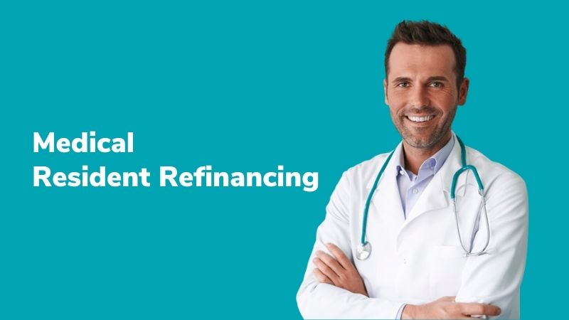 Medical Resident Student Loan Refinance